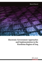Electronic Government Approaches and Implementation in the Kurdistan Region of Iraq 1636487033 Book Cover