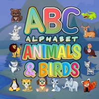 ABC Alphabet Animals And Birds: Funny Basic Alphabet Animal Book for Preschool Pre K Childrens And Kids Ages 3-6 - Gift For Preschoolers 3,4,5,6 Year ... Pages Book For Boys And Girls Ages 3 To 6 B085RRGTZ5 Book Cover