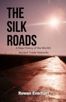The Silk Roads: A New History of the World's Ancient Trade Networks B0DNGQ3DFZ Book Cover
