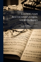 Ludwig van Beethoven's Leben, vierter Band (German Edition) 1024717755 Book Cover