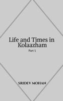Life and Times in Kolaazham Part 1 1638324565 Book Cover