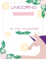Libro da colorare per bambini di san valentino unicorno: Simpatico libro regalo per bambini per ragazzi e ragazze B08TZMHLKT Book Cover