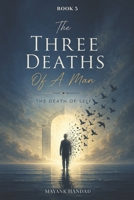 The Three Deaths of a Man: The Death of Self B0HBHKHSWP Book Cover