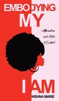 Embodying My I AM: Affirmations and Notes of Comfort 173727972X Book Cover