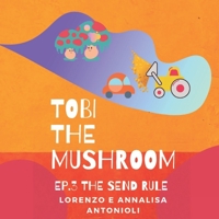 Tobi the Mushroom - Ep.3 The Send Rule: Bilingual Story (Eng-Ita) B09NRGQNFW Book Cover