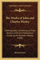 The Works of John and Charles Wesley: A Bibliography 1166044874 Book Cover