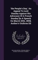 'the People's Day, ' An Appeal To Lord Stanley Against His Advocacy Of A French Sunday [in A Speech On March 20th, 1855]. Author's Uniform Ed 1015235492 Book Cover