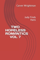 Two Hopeless Romantics Vol 7: Judy Finds Hans B089D3SCH8 Book Cover