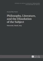 Philosophy, Literature, and the Dissolution of the Subject: Nietzsche, Musil, Atay 3631651686 Book Cover