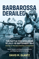 Barbarossa Derailed. Volume 3: The Documentary Companion. Tables, Orders and Reports Prepared by Participating Red Army Forces 1915070988 Book Cover