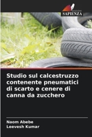 Studio sul calcestruzzo contenente pneumatici di scarto e cenere di canna da zucchero 6206028976 Book Cover