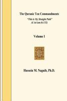 The Quranic Ten Commandments Volume 1: "This Is My Straight Path" Al An'am (6:153) 1536814474 Book Cover