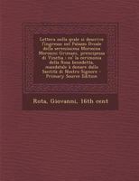 Lettera nella qvale si descrive l'ingresso nel Palazzo Dvcale della serenissima Morosina Morosini Grimani, prencipessa di Vinetia: Co' la cerimonia della Rosa benedetta, mandatale � donare dalla Santi 1294453297 Book Cover