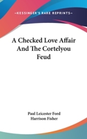 A checked love affair, and The Cortelyou feud 1147754195 Book Cover