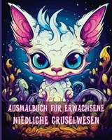 Ausmalbuch für Erwachsene Niedliche Gruselwesen: Entzückende Fantasie Kleine Monster Malvorlagen für Erwachsene und Jugendliche B0CHN7GHNZ Book Cover