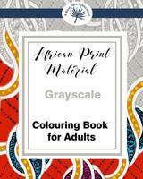 African Print Material Gray-scale Adult Colouring Book 1546896031 Book Cover