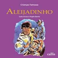 Aleijadinho - Crianças Famosas 8574164453 Book Cover