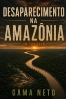 Desaparecimento na Amazônia: Um Thriller (Portuguese Edition) B0H1GRNQ11 Book Cover