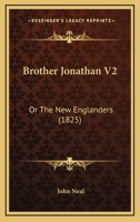 Brother Jonathan V2: Or The New Englanders 1436793602 Book Cover