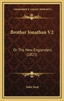 Brother Jonathan V2: Or The New Englanders 1164592483 Book Cover