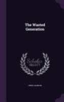 The Wasted Generation 1113495634 Book Cover