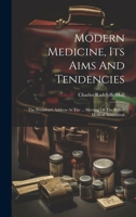 Modern Medicine, Its Aims And Tendencies: The President's Address At The ... Meeting Of The British Medical Association 1022635239 Book Cover