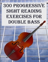 300 Progressive Sight Reading Exercises for Double Bass 1505887224 Book Cover