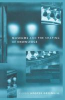 Museums and the Shaping of Knowledge 1138168556 Book Cover