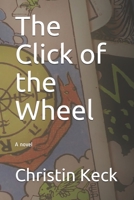 The Click of the Wheel: A Novel B0915MBQDZ Book Cover