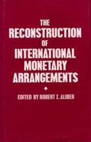 The Reconstruction of International Monetary Arrangements 1349185159 Book Cover