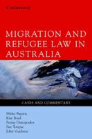 Migration and Refugee Law in Australia: Cases and Commentary 1139168606 Book Cover