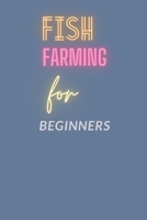 FISH FARMING FOR BEGINNERS: INTRODUCTION TO FISH FARMING AND AQUAPONICS B0C526KL29 Book Cover