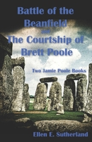 Battle of the Beanfield and The Courtship of Brett Poole: Two Jamie Poole Diaries B09FS5CTVK Book Cover