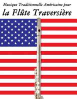 Musique Traditionnelle Am�ricaine Pour La Fl�te Traversi�re: 10 Chansons Patriotiques Des �tats-Unis 1500753491 Book Cover