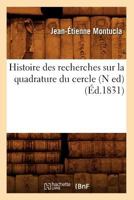 Histoire Des Recherches Sur La Quadrature Du Cercle (N Ed) (A0/00d.1831) 2012670040 Book Cover