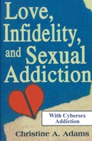 Love, Infidelity, and Sexual Addiction 1393180361 Book Cover
