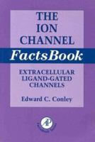 Ion Channel Factsbook I: Extracellular Ligand-Gated Channels (Factsbook) 0121844501 Book Cover