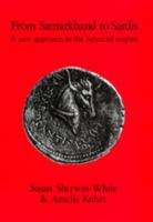 From Samarkhand to Sardis: A New Approach to the Seleucid Empire (Hellenistic Culture and Society) 0520081838 Book Cover
