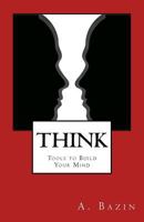 Think: Tools to Build Your Mind 152271569X Book Cover