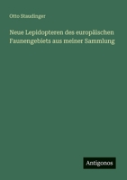 Neue Lepidopteren des europäischen Faunengebiets aus meiner Sammlung (German Edition) 3386323723 Book Cover