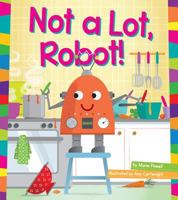 Not a Lot, Robot! 1625882912 Book Cover