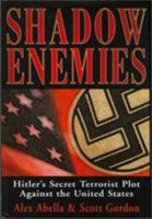 Shadow Enemies: Hitler's Secret Terrorist Plot Against the United States 1592281427 Book Cover