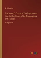 The Seventy's Course in Theology; Second Year, Outline History of the Dispensations of the Gospel: in large print 3368372068 Book Cover