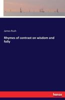 Rhymes of Contrast on Wisdom and Folly 3337270255 Book Cover