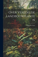 Over Veredelde Landbouwplanten 1022729322 Book Cover