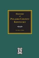 Pulaski County, Kentucky, History Of. 0893088897 Book Cover