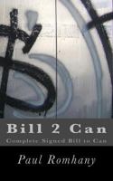 Bill 2 Can: Complete Signed Bill to Can 1463595247 Book Cover