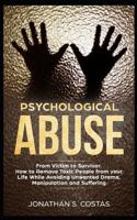 Psychological Abuse: From Victim to Survivor. How to Remove Toxic People from your Life While Avoiding Unwanted Drama, Manipulation and Suffering 1092950133 Book Cover