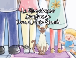 La Electrizante Aventura de Coco, el Gato Siamés (Spanish Edition) B0DXMB55JH Book Cover