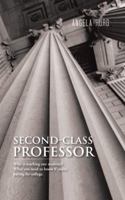 Second-Class Professor: Who Is Teaching Our Students? What You Need to Know If You're Paying for College. 1496903250 Book Cover